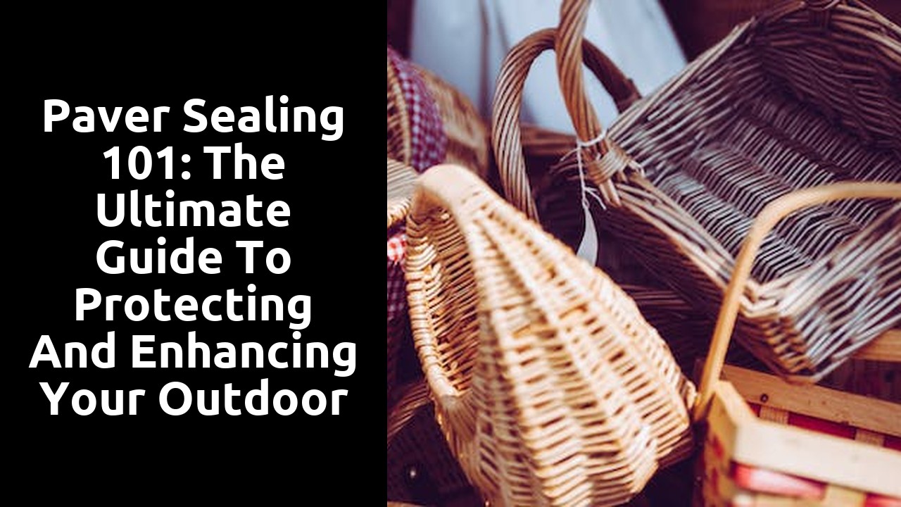 Paver Sealing 101: The Ultimate Guide to Protecting and Enhancing Your Outdoor Surfaces