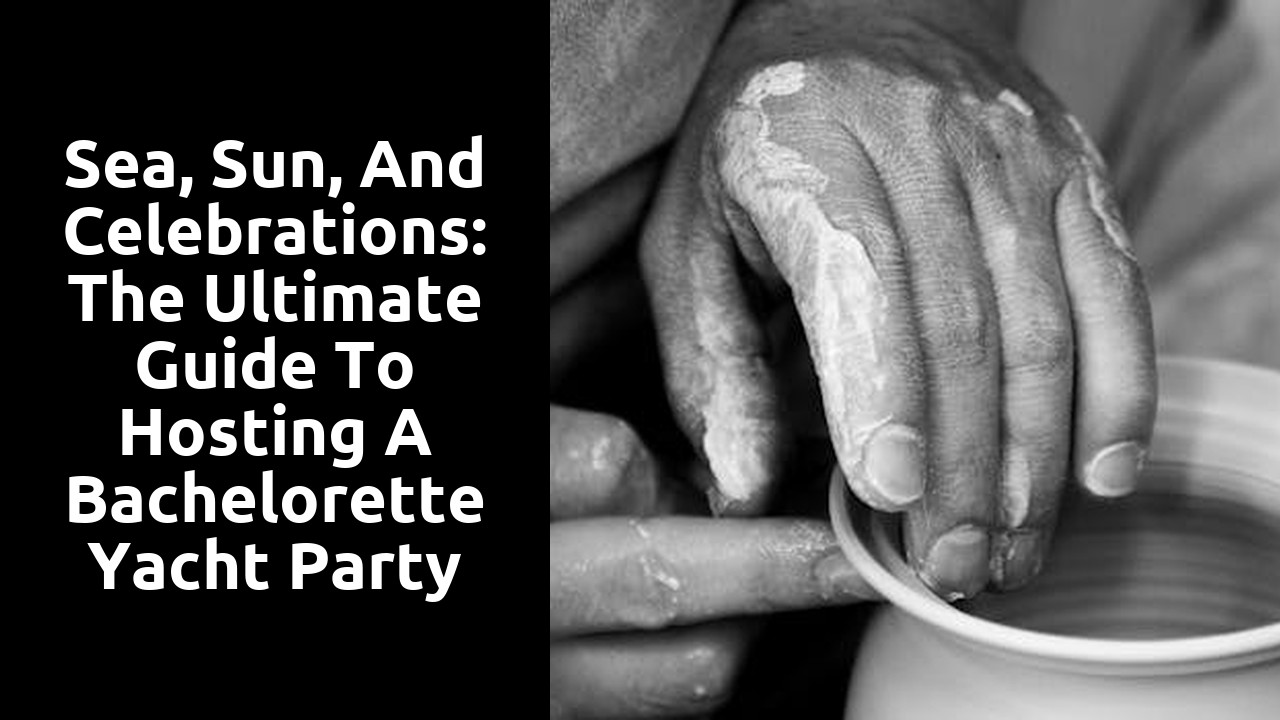 Sea, Sun, and Celebrations: The Ultimate Guide to Hosting a Bachelorette Yacht Party